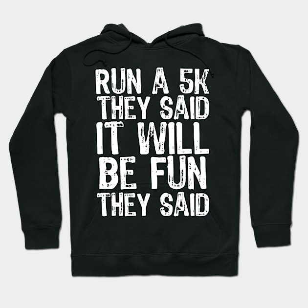 Run a 5K They Said It Will Be Fun They Said Jogger Hoodie by BraaiNinja